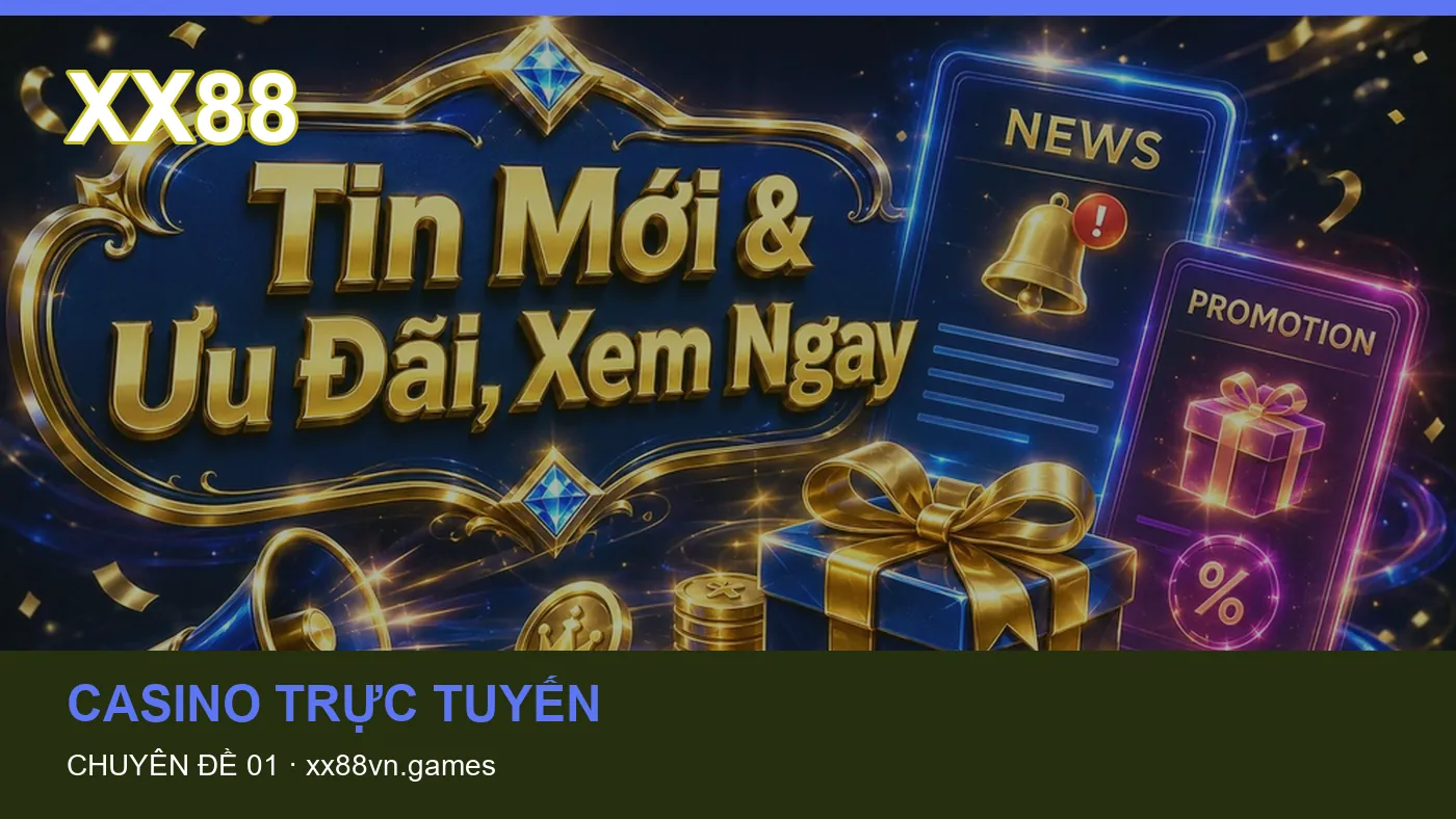 Trải nghiệm Casino trực tuyến trên điện thoại cùng cẩm nang XX88